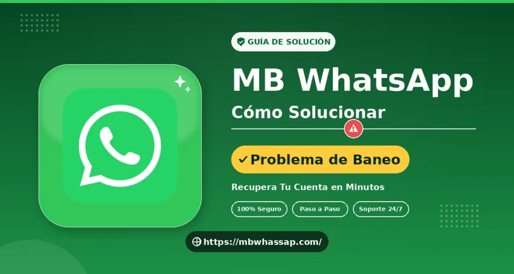 Cómo Solucionar el Problema de Baneo en MB WhatsApp