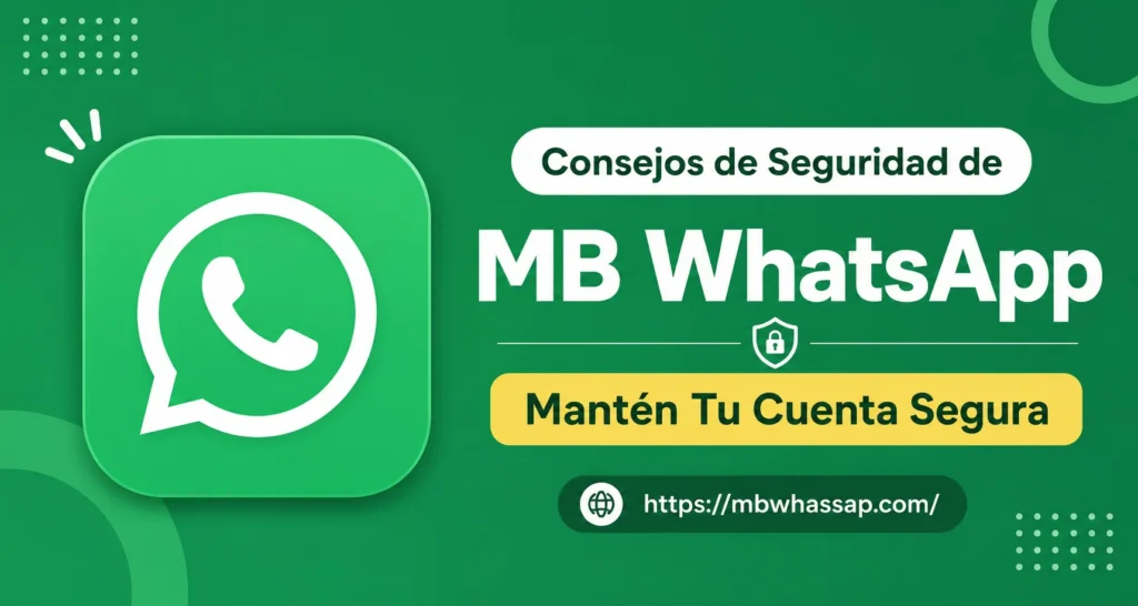 Consejos de Seguridad de MB WhatsApp